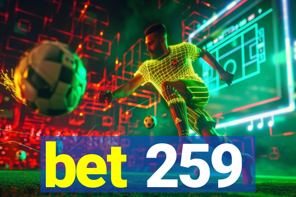 bet 259